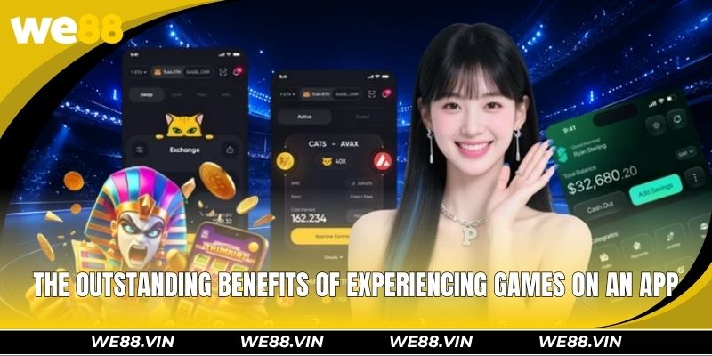 The outstanding benefits of experiencing games on an app