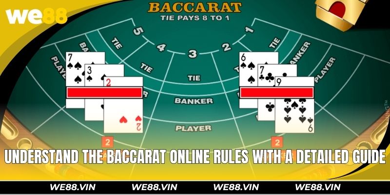 Baccarat Online WE88 – Detailed Game Rules And Tips For Wins Understand the baccarat online rules with a detailed guide