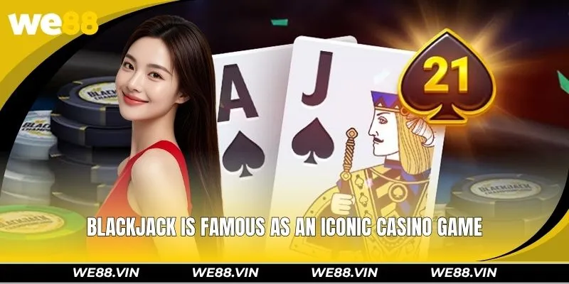 Blackjack WE88 - Master the Rules and Play Like a Pro Blackjack is famous as an iconic casino game