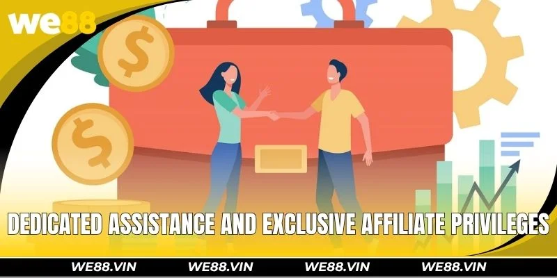 Dedicated assistance and exclusive affiliate privileges