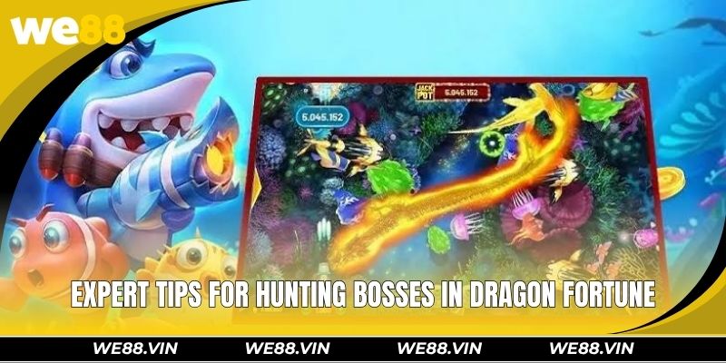 Dragon Fortune WE88 – Hunt The Boss and Earn Thousands Coins Expert tips for hunting bosses in dragon fortune