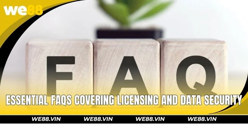 Essential FAQs covering licensing and data security standards