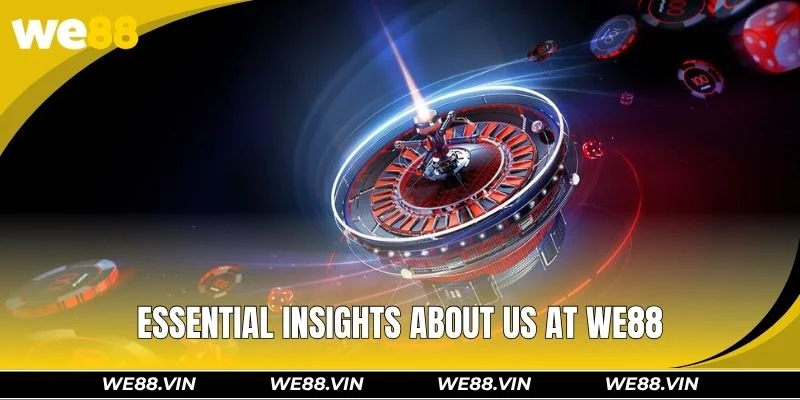 Essential insights about us at WE88