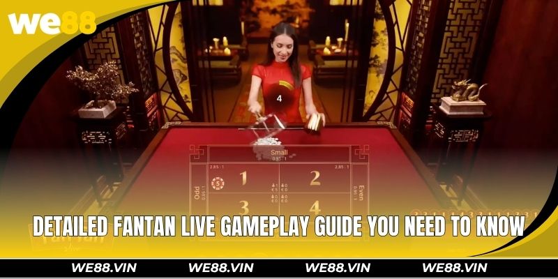 Fantan Live WE88 – How To Play And 99% Winning Strategy Detailed fantan live gameplay guide you need to know