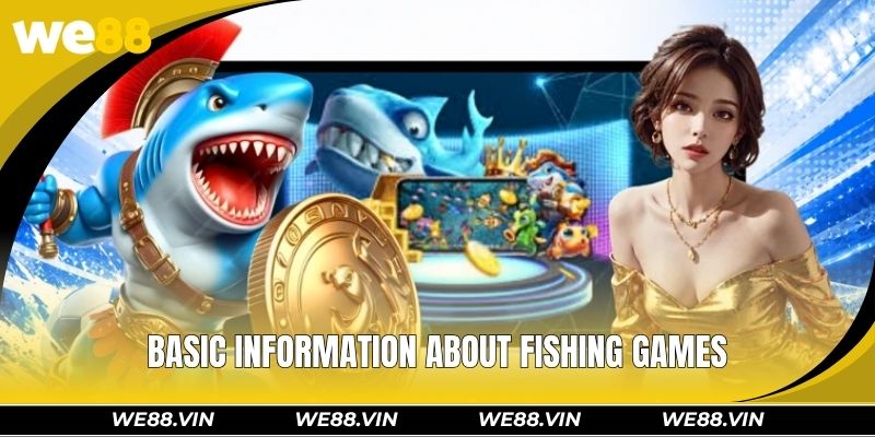 Fishing WE88 – Exciting Underwater Adventures And Rewards Basic information about fishing games