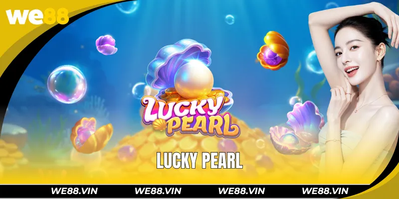 Lucky Pearl WE88 - Easily Claim Massive Ocean Treasures Lucky Pearl WE88 - Easily Claim Massive Ocean Treasures