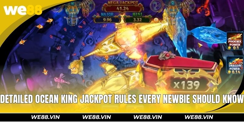 Ocean King Jackpot WE88 – Conquer Epic Ocean Bosses Detailed ocean king jackpot rules every newbie should know