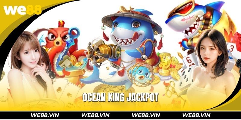 Ocean King Jackpot WE88 – Conquer Epic Ocean Bosses Ocean King Jackpot WE88 – Conquer Epic Ocean Bosses