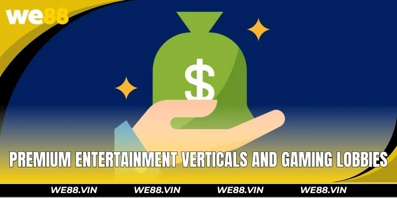 Premium entertainment verticals and gaming lobbies