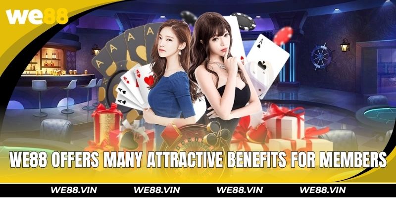 WE88 offers many attractive benefits for members