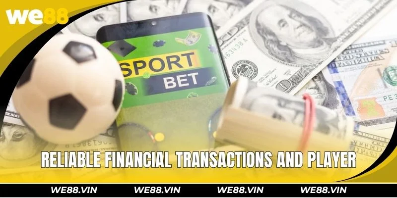 Reliable financial transactions and player assistance