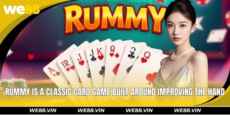 Rummy WE88 - Essential Rules And Winning Strategies Rummy is a classic card game built around improving the hand