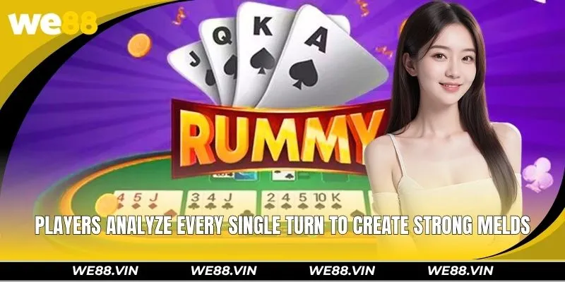Rummy WE88 - Essential Rules And Winning Strategies Players analyze every single turn to create strong melds