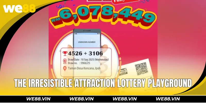 The irresistible attraction coming from Lottery playground
