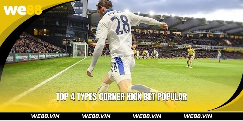 Corner Kick Bet – Reading Games, Finding Winning Angles Top 4 types corner kick bet popular