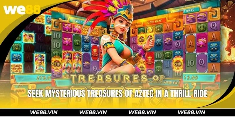 Treasures Of Aztec WE88 - Exciting Slot With Big Jackpots Seek mysterious Treasures of Aztec in a thrill ride