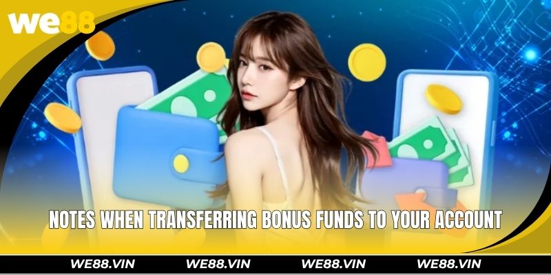 Notes when transferring bonus funds to your account